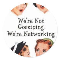 We're networking--NOT gossiping!! stickers