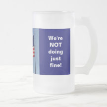 We're NOT doing just fine! Frosted Stein Mug