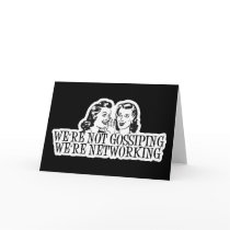 We're Not Gossiping We're Networking B&W cards by atomic50s We're Not Gossiping We're Networking B&W cards