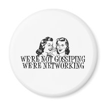 We're Not Gossiping We're Networking B&W magnets