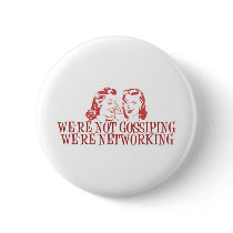 We're Not Gossiping Were Networking