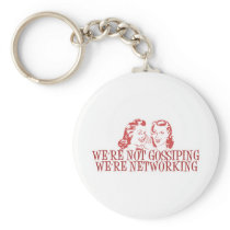We're Not Gossiping Were Networking Key Chain