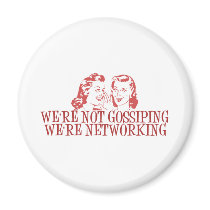 We're Not Gossiping Were Networking magnets