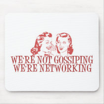 We're Not Gossiping Were Networking mousepads by atomic50s We're Not Gossiping Were Networking mousepads
