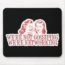We're Not Gossiping Were Networking Mouse Pads