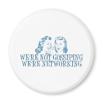 We're Not Gossipping We're Networking Blue magnets
