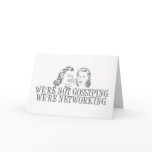 We're Not Gossipping We're Networking Grey cards
