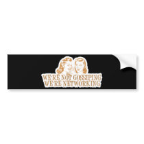 We're Not Gossipping We're Networking Orange Bumper Sticker