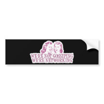 We're Not Gossipping We're Networking Pink Bumper Sticker