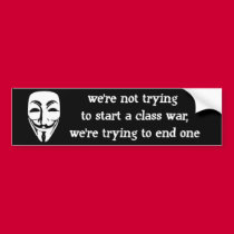 we're not trying to start a class war, bumper stickers