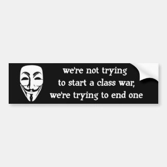 we're not trying to start a class war, bumper sticker