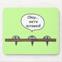We're Screwed! cartoon -Three screws mousepads