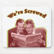 We're Screwed Mouse Pad
