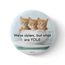 We're sisters, but what are ... buttons