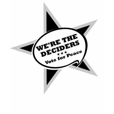 We're The Deciders T Shirt by unitedforpeace