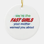 We're the fast girls ornament