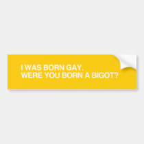 WERE YOU BORN A BIGOT.png bumper stickers