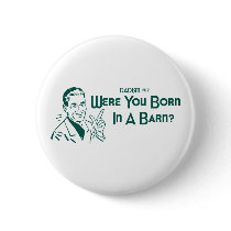 Were You Born In A Barn? (Dadism #117) buttons