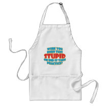 Were You Born This Stupid aprons by RudeDuckDesigns Were You Born This Stupid aprons