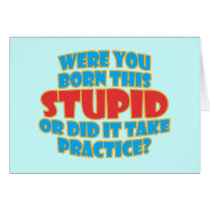 Were You Born This Stupid Greeting Card