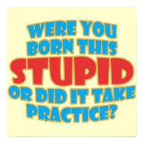 Were You Born This Stupid posters