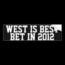 WEST IS BEST, BET IN 2012 bumper stickers