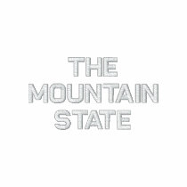 WEST VIRGINIA THE MOUNTAIN STATE embroidered shirts