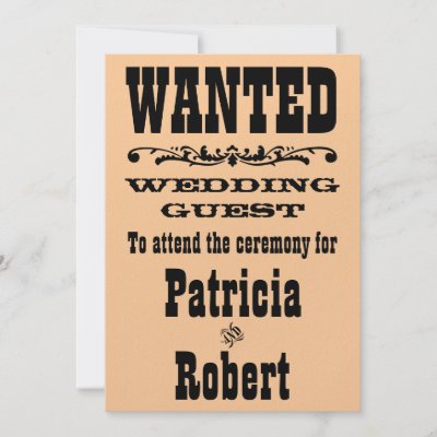 A little Wanted poster for your Wedding Invitation There is of course