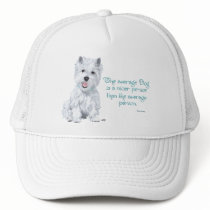 Westie Wisdom - The average Dog is a nicer person Trucker Hats
