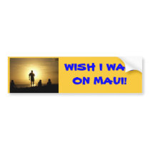westin 008, WISH I WAS ON MAUI! bumper stickers