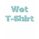 Wet T-Shirt