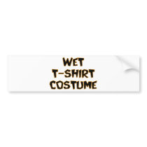Wet T-Shirt Costume bumper stickers