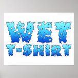 Wet T-Shirt Flirting Summer Fun Pickup Line Poster