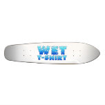 Wet T-Shirt Flirting Summer Fun Pickup Line Skate Decks