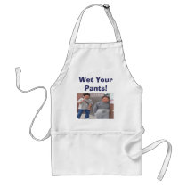 Wet Your Pants...then cook. aprons by bossman13 Wet Your Pants...then cook. aprons