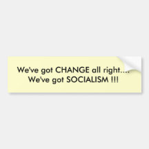 We've Got CHANGE All Right....We've Got SOCIALI... Bumper Sticker