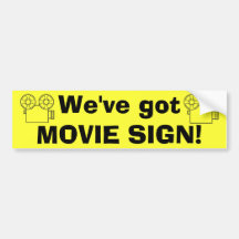 We've got MOVIE SIGN! Bumper Stickers