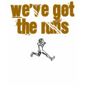 We've got the runs t-shirts by bbizzowers We've got the runs t-shirts