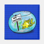 We've Moved funny cute goldfish fish tank cartoon Fridge Magnets