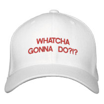 whacha gonna do hat embroidered hat