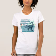 Whale of a Good Time t-shirt