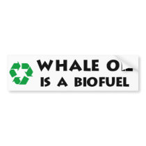 Whale Oil Is a Biofuel bumper stickers by myelves Whale Oil Is a Biofuel bumper stickers
