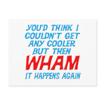 Wham I Got Cooler! Postcard