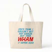 Wham I Got Cooler! Tote Bag