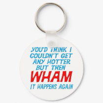 Wham I Got Hotter Keychain
