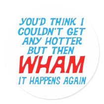 Wham I Got Hotter Sticker