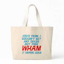Wham I Got Sexier Tote Bag