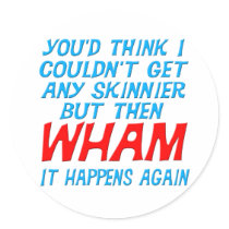 Wham I Got Skinnier Sticker
