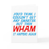 Wham I Got Smarter Greeting Card
