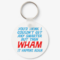 Wham I Got Smarter Keychain